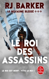 Le royaume blessé. Vol. 3. Le roi des assassins - R.J. Barker
