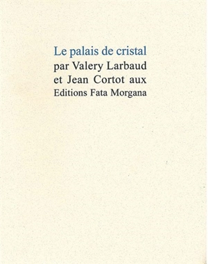 Le palais de cristal - Valery Larbaud