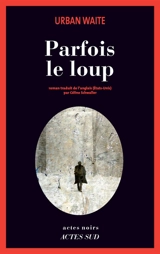 Parfois le loup - Urban Waite