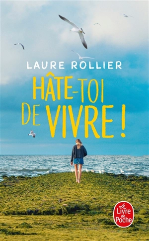 Hâte-toi de vivre ! - Laure Rollier