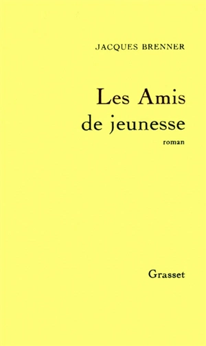 Les Amis de jeunesse - Jacques Brenner