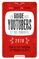 Le guide des youtubers et des podcasts 2018 : plus de 450 youtubers et podcasts du web - Sébastien Moricard