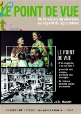 Le point de vue : de la vision du cinéaste au regard du spectateur - Joël Magny
