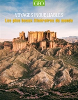 Voyages inoubliables : les plus beaux itinéraires du monde - Mary-Ann Gallagher