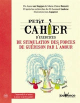 Petit cahier d'exercices de stimulation des forces de guérison par l'amour - Anne Van Stappen