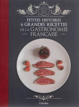Petites histoires & grandes recettes de la gastronomie française - Eric Birlouez