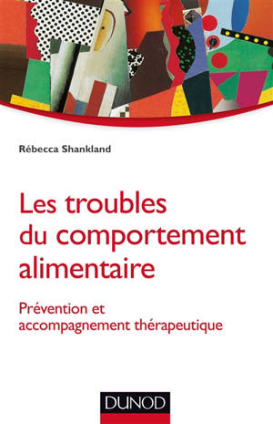 Les troubles du comportement alimentaire : prévention et accompagnement thérapeutique - Rébecca Shankland
