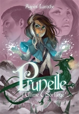 Prunelle. Vol. 2. L'ultime sortilège - Agnès Laroche