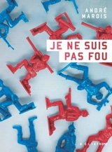Je ne suis pas fou - André Marois
