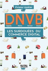 DNVB (Digitally native vertical brands) : les surdouées du commerce digital - Viviane Lipskier