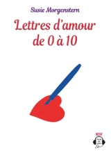 Lettres d'amour de 0 à 10 - Susie Morgenstern