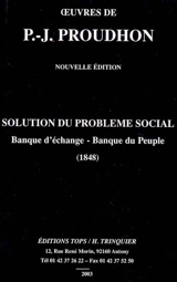 Solution du problème social : banque d'échange, banque du peuple : (1848) - Pierre-Joseph Proudhon