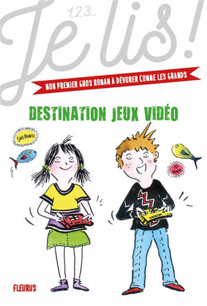 Les aventuriers des jeux vidéo. Vol. 2. Destination jeux vidéo - Geneviève Guilbault