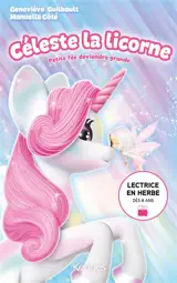 Céleste la licorne. Petite fée deviendra grande - Geneviève Guilbault