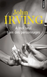 A moi seul bien des personnages - John Irving