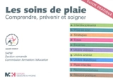 Les soins de plaie : comprendre, prévenir et soigner : guide pratique - Association suisse pour les soins de plaies. Section romande