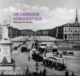 Un carrosse démocratique : une année dans les tramways de Turin à la Belle Epoque - Edmondo De Amicis