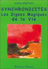 Synchronicités : les signes magiques de la vie - Alain Brêthes
