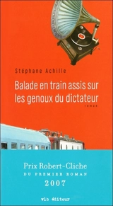 Balade en train assis sur les genoux du dictateur - Achille, Stéphane