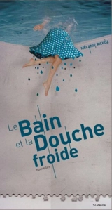 Le bain et la douche froide - Mélanie Richoz