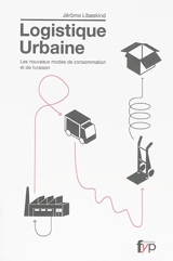 Logistique urbaine : les nouveaux modes de consommation et de livraison - Jérôme Libeskind