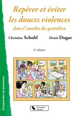 Repérer et éviter les douces violences dans l'anodin du quotidien - Christine Schuhl