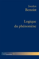 Logique du phénomène - Jocelyn Benoist