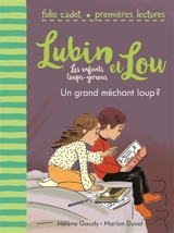 Lubin et Lou : les enfants loups-garous. Vol. 4. Un grand méchant loup ? - Hélène Gaudy