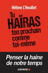 Tu haïras ton prochain comme toi-même : les tentations radicales de la jeunesse - Hélène L'Heuillet