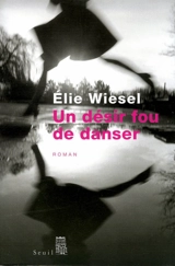 Un désir fou de danser - Elie Wiesel