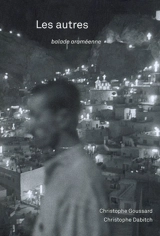 Les autres : balade araméenne - Christophe Goussard
