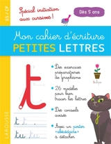Mon cahier d'écriture, petites lettres : GS-CP, dès 5 ans : spécial initiation aux cursives ! - Catherine Gauduel