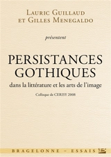 Persistances gothiques dans la littérature et les arts de l'image : colloque de Cerisy 2008 - Centre culturel international (Cerisy-la-Salle, Manche). Colloque (2008)