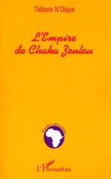 L'Empire de Chaka Zoulou - Tidiane N'Diaye