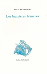 Les Bannières blanches - Pierre Peuchmaurd