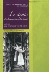 Au fil d'une vie, la soie : le destin d'Antonella Sardone. Vol. 2. Le temps des joies et des tourments - Hélène Meynadier-Morel
