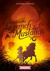 Le ranch des Mustangs. Vol. 2. Cheval de feu - Sharon Siamon