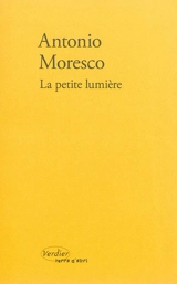 La petite lumière - Antonio Moresco
