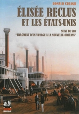 Elisée Reclus et les Etats-Unis. Fragment d'un voyage à La Nouvelle-Orléans - Ronald Creagh