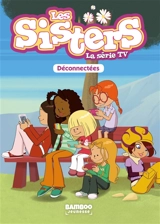 Les sisters : la série TV. Vol. 18. Déconnectées - François Vodarzac