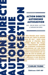 Action directe, autonomie, autogestion : au-delà des luttes : l'anarchisme - Carlos Taibo