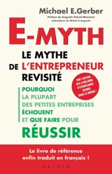 E-myth : le mythe de l'entrepreneur revisité : pourquoi la plupart des petites entreprises échouent et que faire pour réussir - Michael E. Gerber