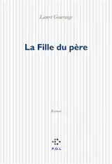 La fille du père - Laure Gouraige