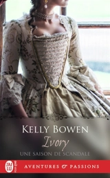 Une saison de scandale. Vol. 1. Ivory - Kelly Bowen