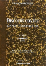 Discours contre les servitudes publiques, 1786 : et autres oeuvres, 1789-1792 - François Boissel