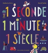 1 seconde, 1 minute, 1 siècle... - Catherine Grive