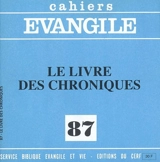 Cahiers Evangile, n° 87. Le Livre des chroniques - Philippe Abadie