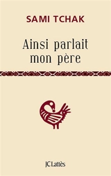 Ainsi parlait mon père - Sami Tchak