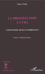 La prostitution à Cuba : communisme, ruses et débrouille - Sami Tchak