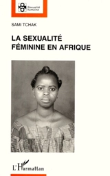 La sexualité féminine en Afrique - Sami Tchak